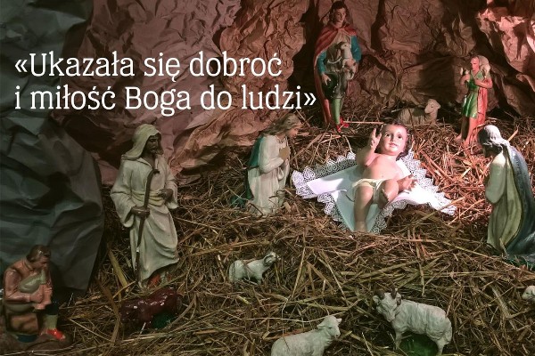 Ukazała się dobroć i miłość Boga do ludzi!